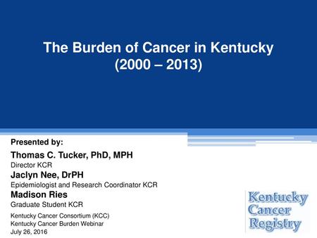 The Burden of Cancer in Kentucky (2000 – 2013)