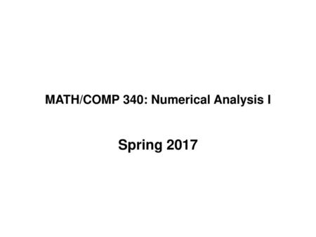 MATH/COMP 340: Numerical Analysis I