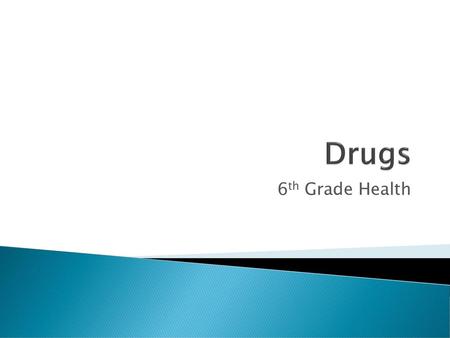 Drugs 6th Grade Health.