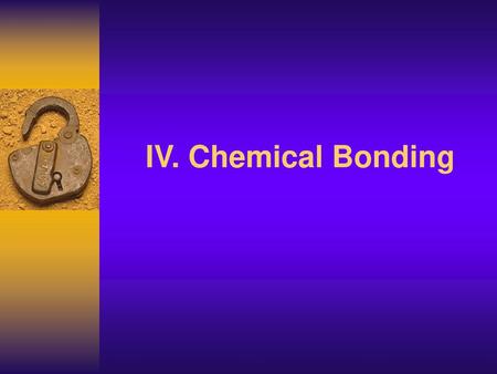 IV. Chemical Bonding.