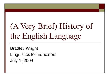 (A Very Brief) History of the English Language