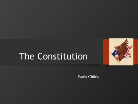 The Constitution Paula Childs.