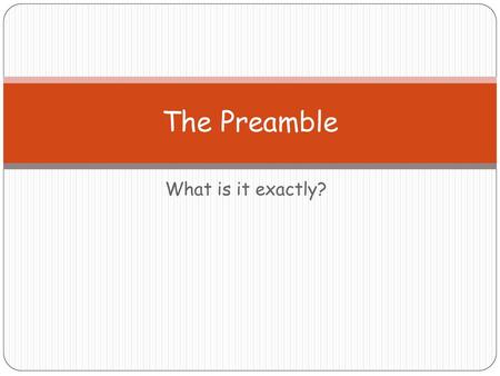 The Preamble What is it exactly?.