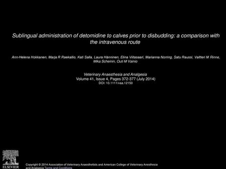 Sublingual administration of detomidine to calves prior to disbudding: a comparison with the intravenous route  Ann-Helena Hokkanen, Marja R Raekallio,