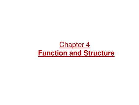 Chapter 4 Function and Structure.