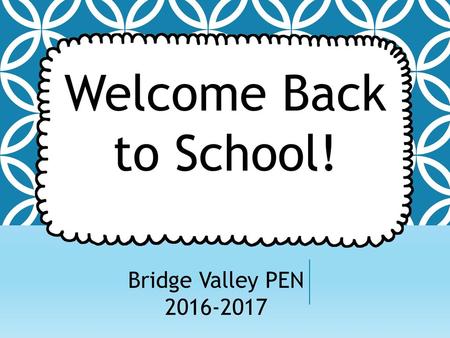 Welcome Back to School! Bridge Valley PEN 2016-2017.