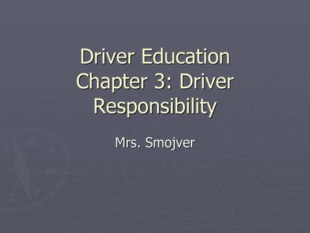 Driver Education Chapter 3: Driver Responsibility