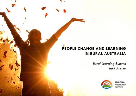 PEOPLE CHANGE and LEARNING IN RURAL AUSTRALIA