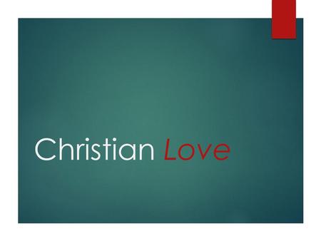 Christian Love.