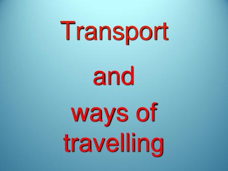 and ways of travelling means of travelling