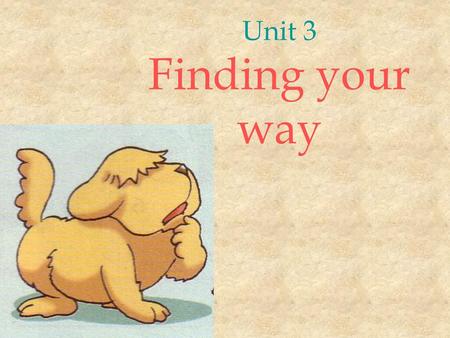 Unit 3 Finding your way.