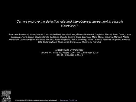 Can we improve the detection rate and interobserver agreement in capsule endoscopy?  Emanuele Rondonotti, Marco Soncini, Carlo Maria Girelli, Antonio.