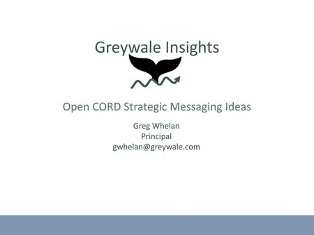 Greywale Insights Open CORD Strategic Messaging Ideas