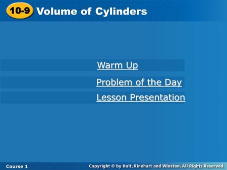 Volume of Cylinders 10-9 Warm Up Problem of the Day