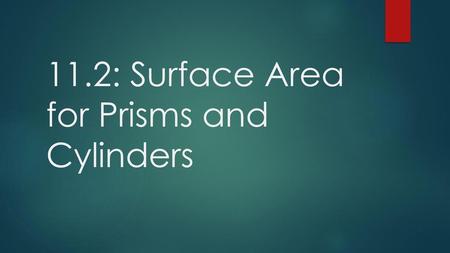 11.2: Surface Area for Prisms and Cylinders