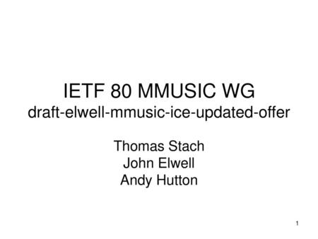 IETF 80 MMUSIC WG draft-elwell-mmusic-ice-updated-offer