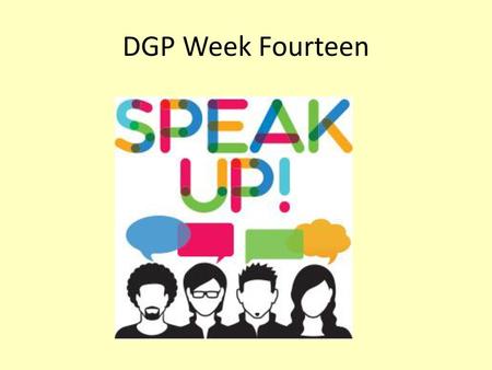 DGP Week Fourteen.