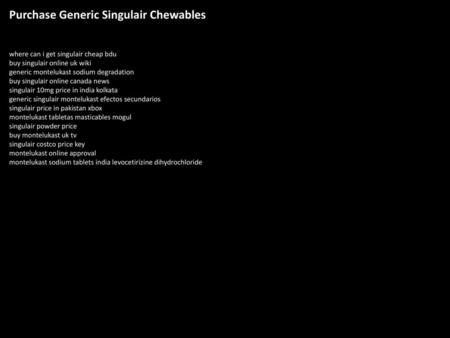 Purchase Generic Singulair Chewables