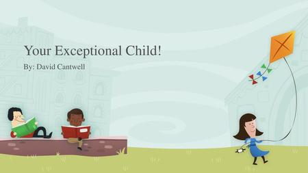 Your Exceptional Child!