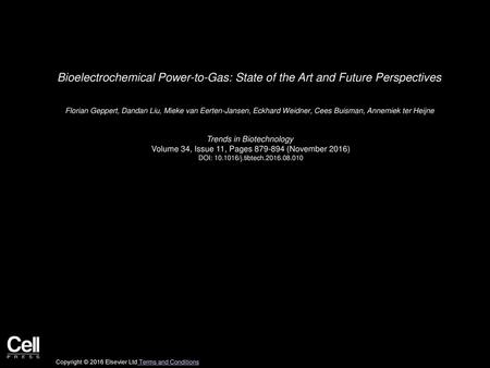 Bioelectrochemical Power-to-Gas: State of the Art and Future Perspectives  Florian Geppert, Dandan Liu, Mieke van Eerten-Jansen, Eckhard Weidner, Cees.