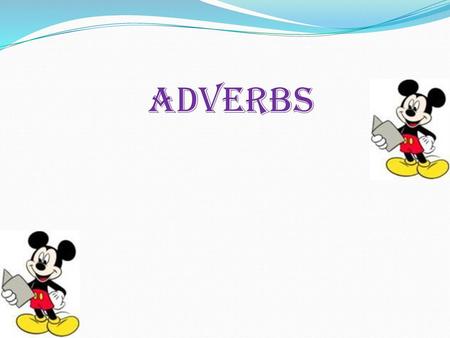 Adverbs.