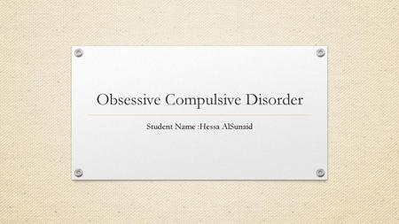 Obsessive Compulsive Disorder