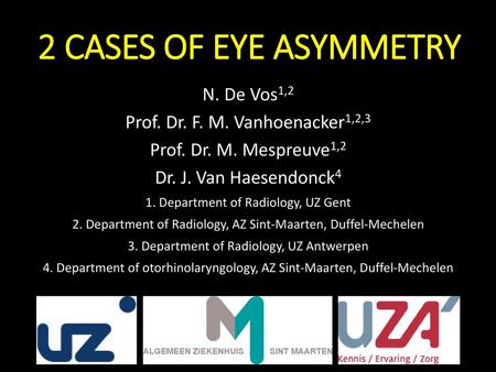 2 CASES OF EYE ASYMMETRY N. De Vos1,2