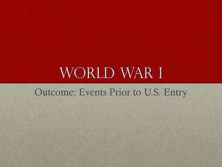 Outcome: Events Prior to U.S. Entry