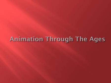 Animation Through The Ages