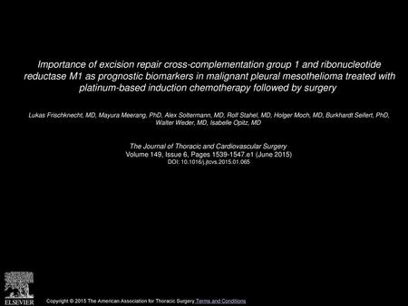 Importance of excision repair cross-complementation group 1 and ribonucleotide reductase M1 as prognostic biomarkers in malignant pleural mesothelioma.