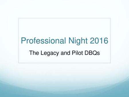 The Legacy and Pilot DBQs