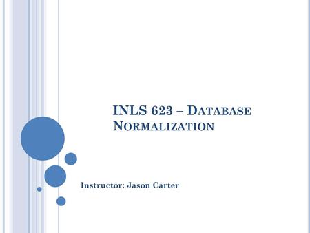 INLS 623 – Database Normalization