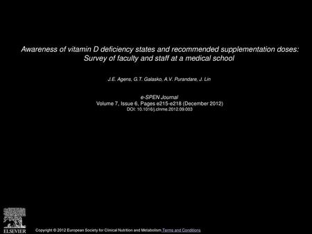 Awareness of vitamin D deficiency states and recommended supplementation doses: Survey of faculty and staff at a medical school  J.E. Agens, G.T. Galasko,