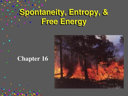 Spontaneity, Entropy, & Free Energy