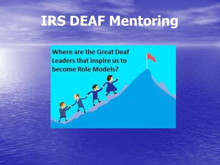 IRS DEAF Mentoring.