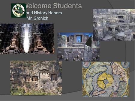 Welcome Students World History Honors Mr. Gronich