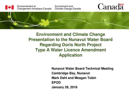 Environment and Climate Change Presentation to the Nunavut Water Board Regarding Doris North Project Type A Water Licence Amendment Application Nunavut.