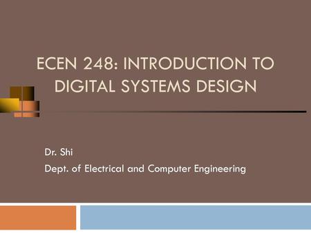 ECEN 248: INTRODUCTION TO DIGITAL SYSTEMS DESIGN