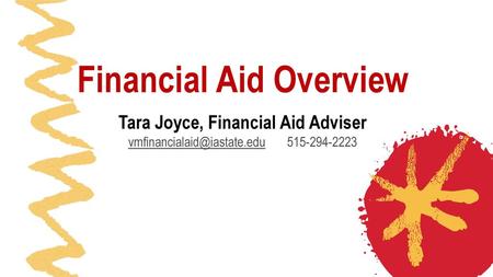 Financial Aid Overview Tara Joyce, Financial Aid Adviser