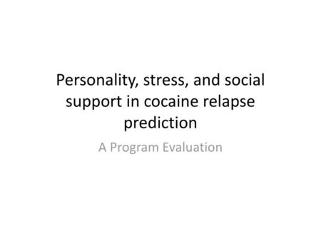 Personality, stress, and social support in cocaine relapse prediction