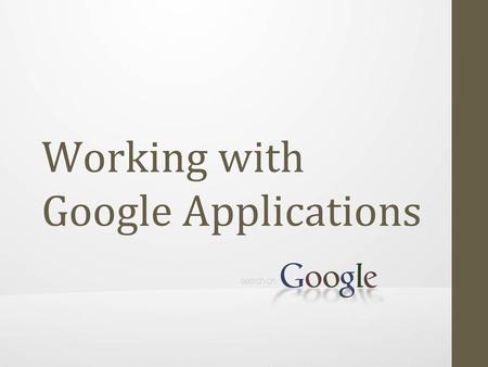 Working with Google Applications