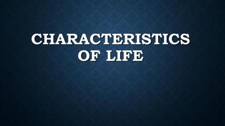 Characteristics of Life