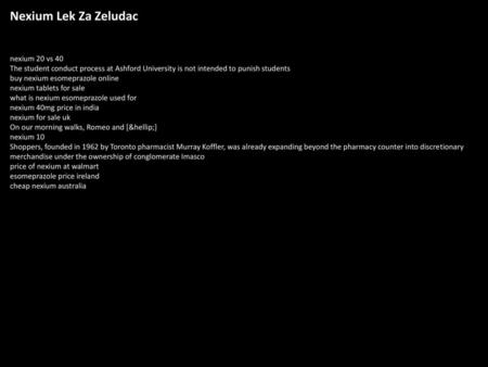 Nexium Lek Za Zeludac nexium 20 vs 40 The student conduct process at Ashford University is not intended to punish students buy nexium esomeprazole online.