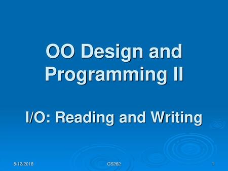 OO Design and Programming II I/O: Reading and Writing