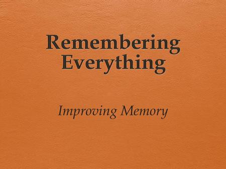 Remembering Everything