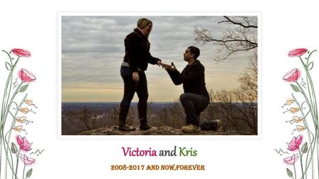 Victoria and Kris and now,forever NOTE: