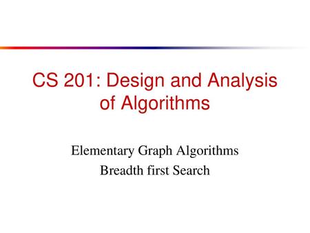 CS 201: Design and Analysis of Algorithms