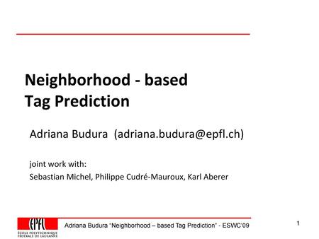 Neighborhood - based Tag Prediction