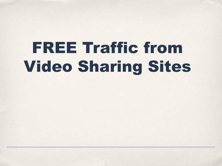 FREE Traffic from Video Sharing Sites