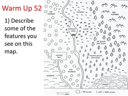 Warm Up 52 1) Describe some of the features you see on this map.